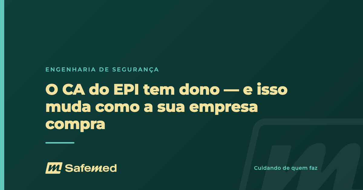 Arte SafeMed: o CA do EPI tem dono e isso muda como a empresa compra