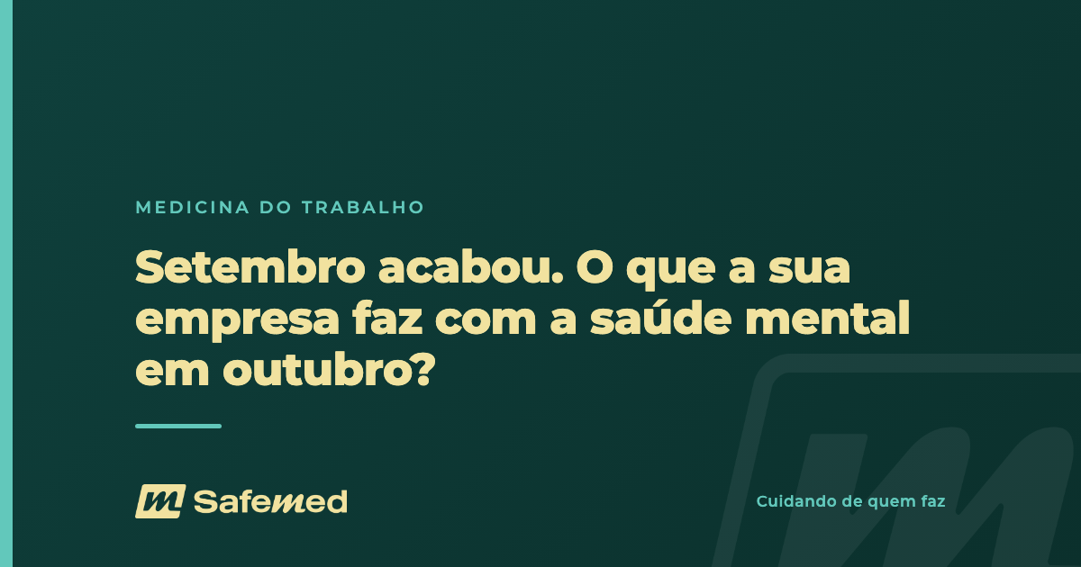 Setembro acabou. O que a sua empresa faz com a saúde mental em outubro? — SafeMed